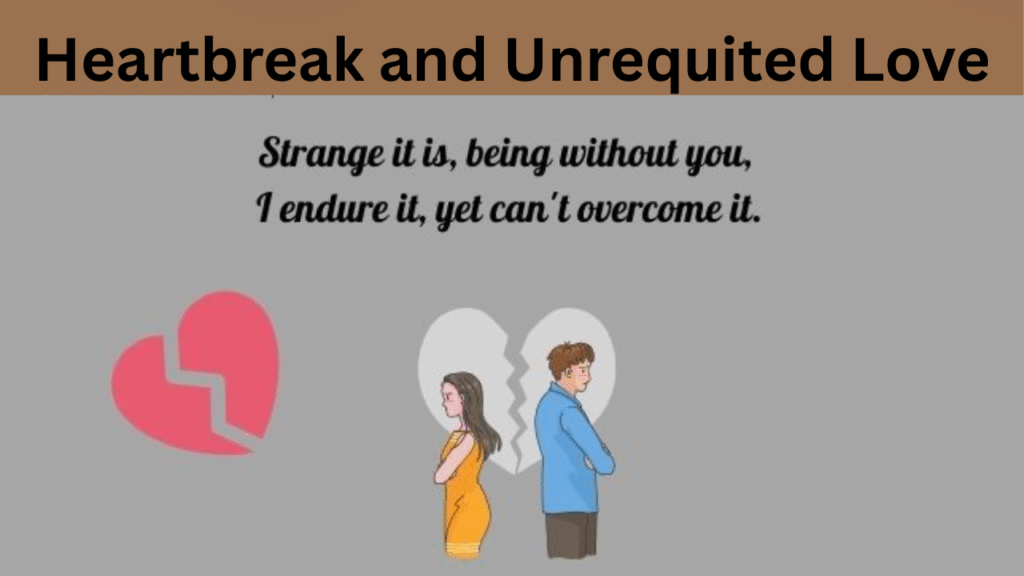 Heartbreak and Unrequited Love