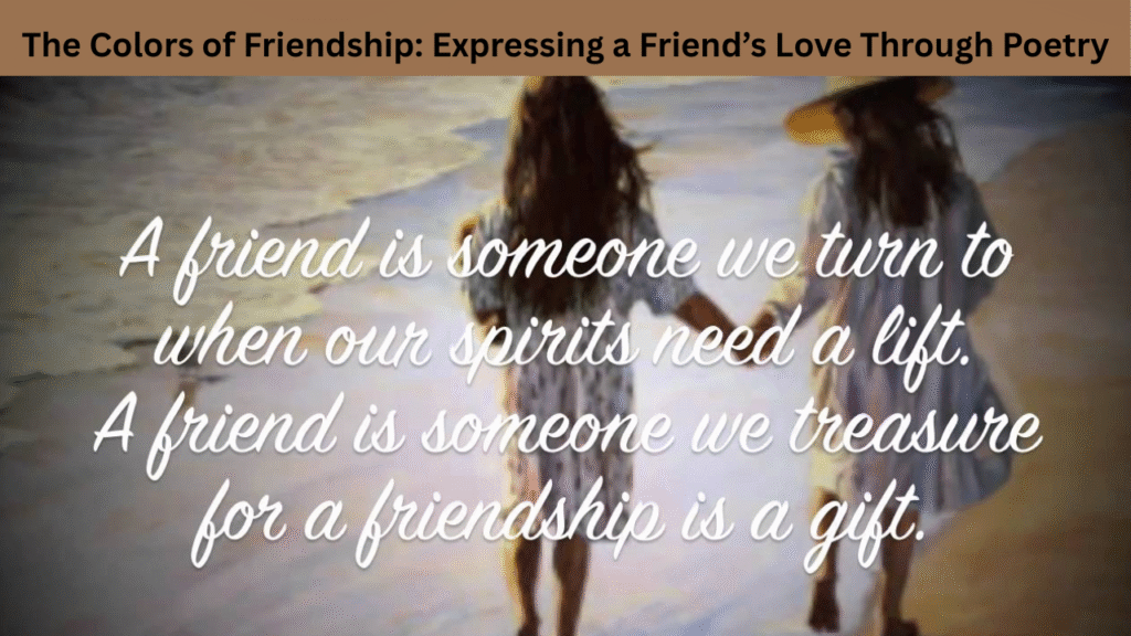 The Colors of Friendship: Expressing a Friend’s Love Through Poetry