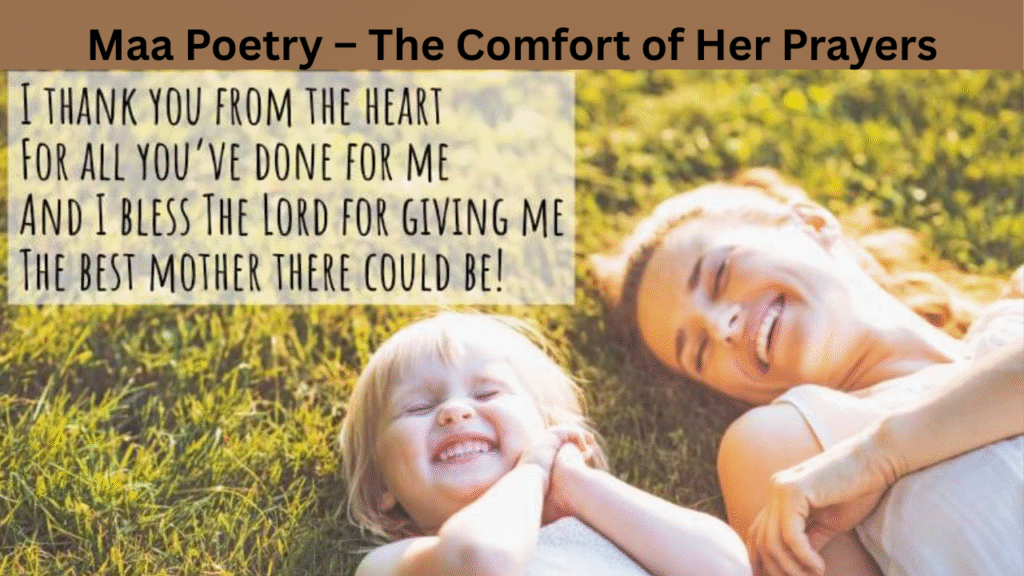 Maa Poetry – The Comfort of Her Prayers
