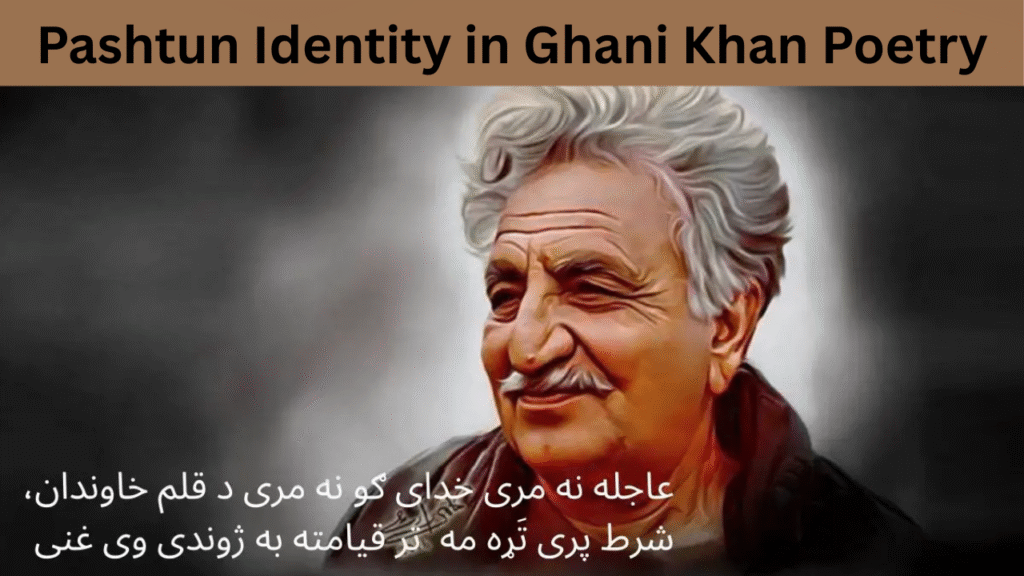 Pashtun Identity in Ghani Khan Poetry
