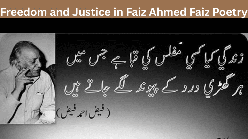 Freedom and Justice in Faiz Ahmed Faiz Poetry