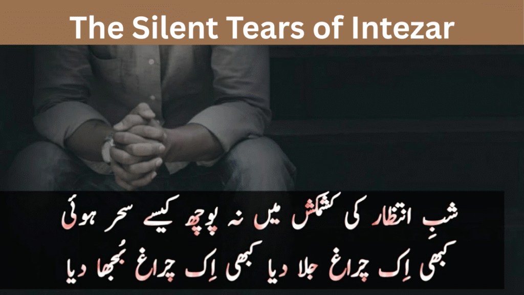 The Silent Tears of Intezar