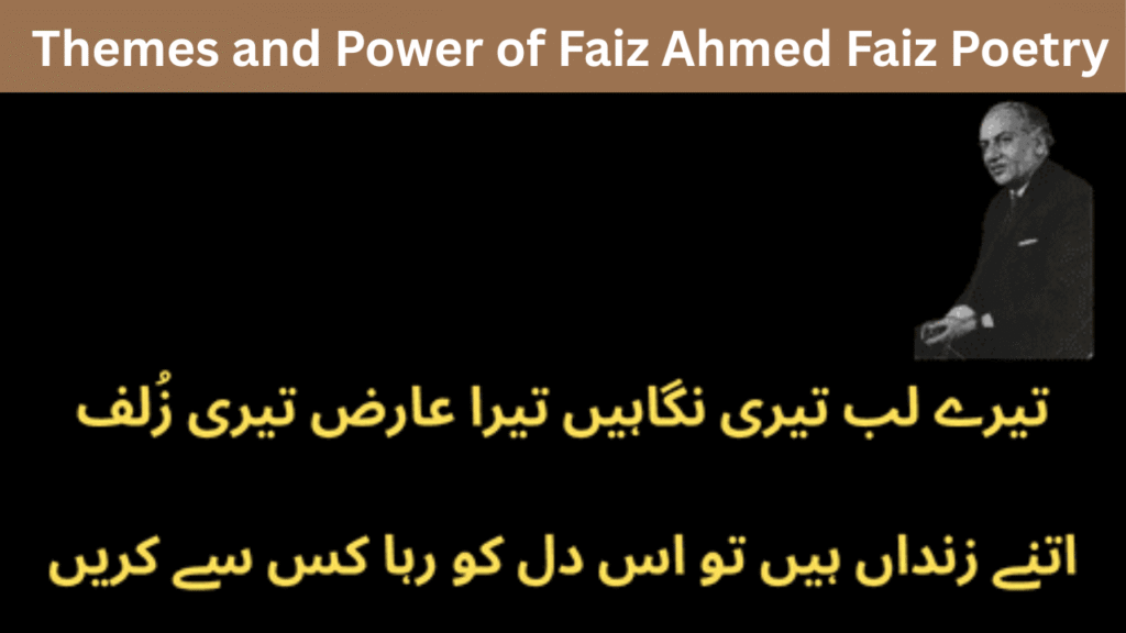 Themes and Power of Faiz Ahmed Faiz Poetry
